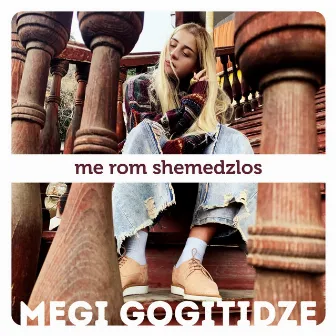 Me Rom Shemedzlos by Megi Gogitidze