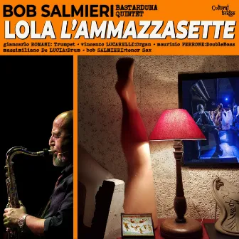 Lola L'ammazzasette by Bob Salmieri Bastarduna Quintet