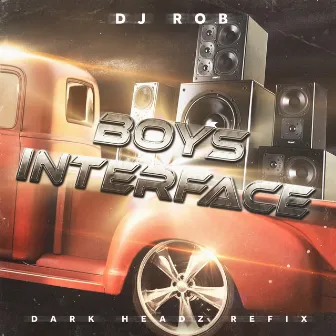 Boys Interface (Dark Headz Refix) by DJ Rob