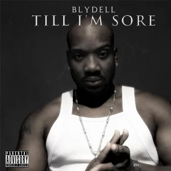 Till I'm Sore by Blydell