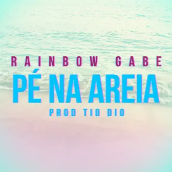 Pe na Areia by Rainbow Gabe