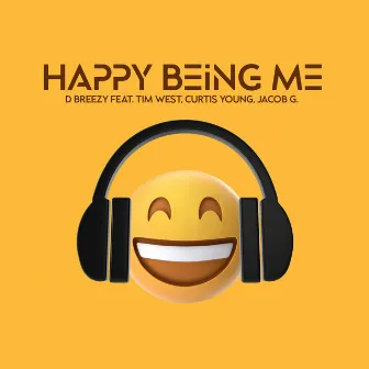 Happy Being Me by D Breezy