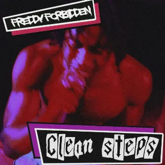 Clean Steps by FREDDY FORBIDDEN