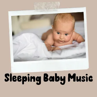 Sleeping Baby Music by Baby Melodies