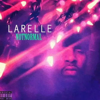 Not Normal by Larelle