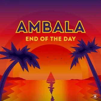 End Of The Day by Ambala