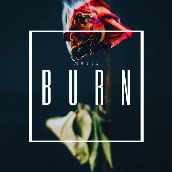 Burn by Matik