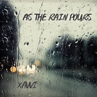 As the Rain Pours by Xavvi