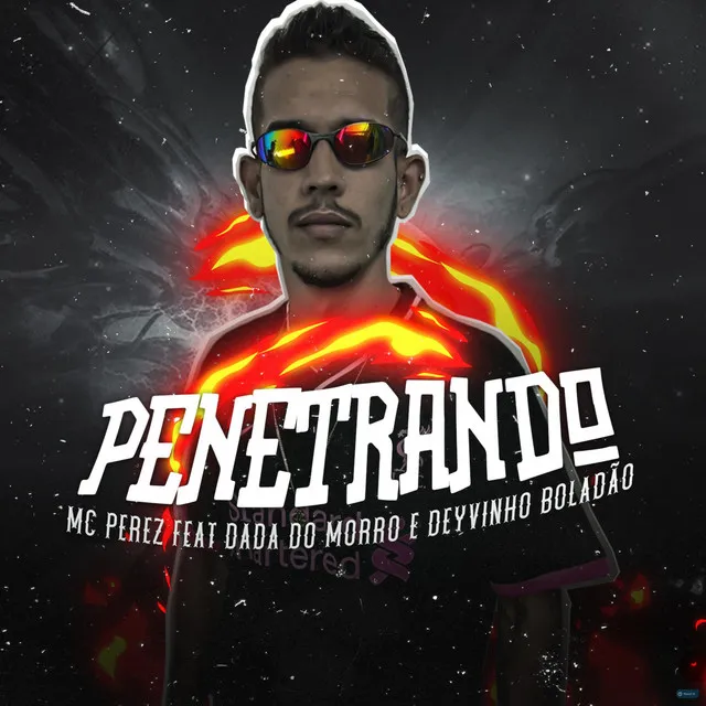 Penetrando (feat. Dada do Morro & Deyvinho Boladão)