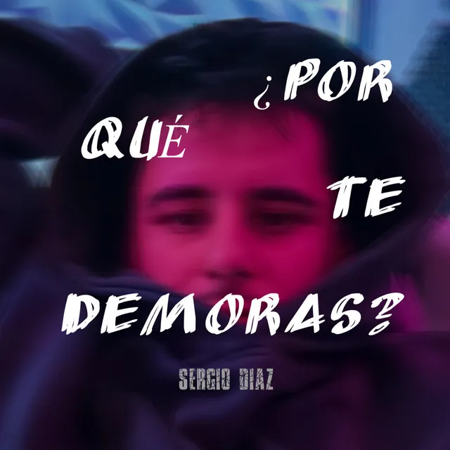 ¿Por qué te demoras?