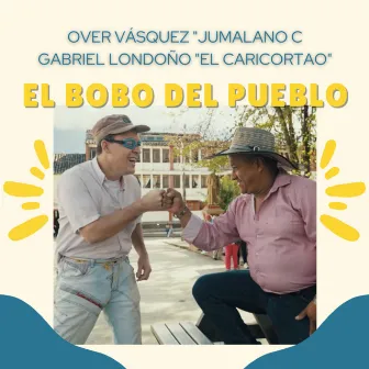 EL BOBO DEL PUEBLO by Over Vásquez 