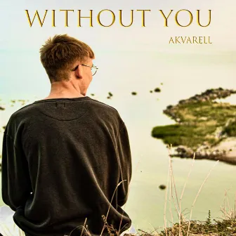 Without You by Akvarell