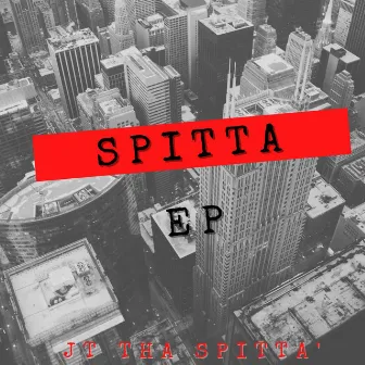 Spitta by JT Tha Spitta'