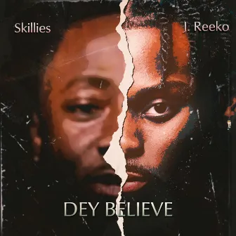 Dey Believe by J. Reeko