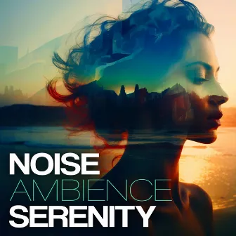 Noise Ambience Serenity by SleepTherapy