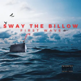 Sway The Billow (The First Wave) by Mally Swayzz