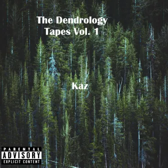 The Dendrology Tapes, Vol. 1 by Kaz