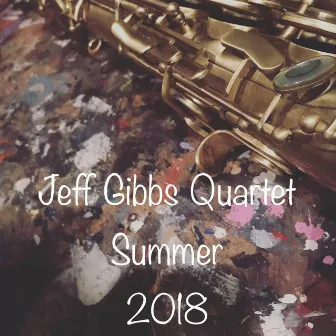 Jeff Gibbs Quartet Summer 2018 by Jeff Gibbs Quartet