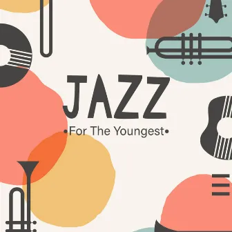 Jazz For The Youngest: Babies Instrumental Music Collection by Unknown Artist