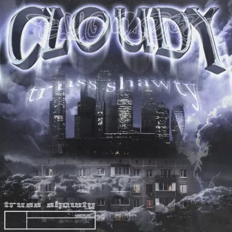 Cloudy by truss shawty