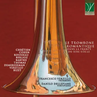 Chrétien, Cohen, Rousseau, Berlioz, Barthe, Thomas, Demersseman, Verzillo, Bizer: Le trombone romantique dans la France du XIXe siècle by 