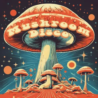 Mushroom Disco by Friends Of