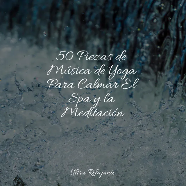 50 Piezas de Música de Yoga Para Calmar El Spa y la Meditación