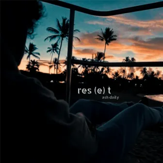 res(e)t by Ash Daily