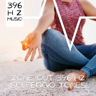 Zone Out 396 Hz Solfeggio Tones by 396 Hz Music