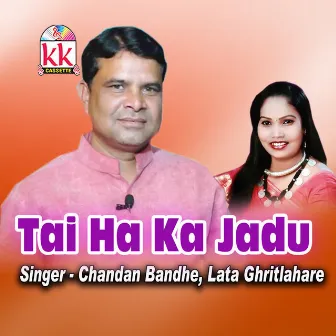 Tai Ha Ka Jadu by Chandan Bandhe