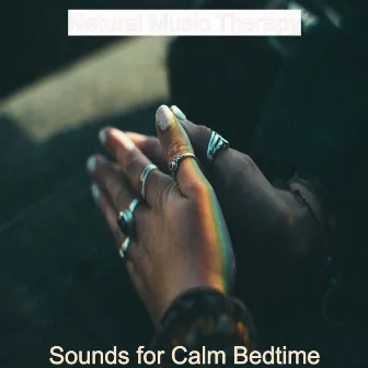 Sounds for Calm Bedtime by Natural Music Therapy