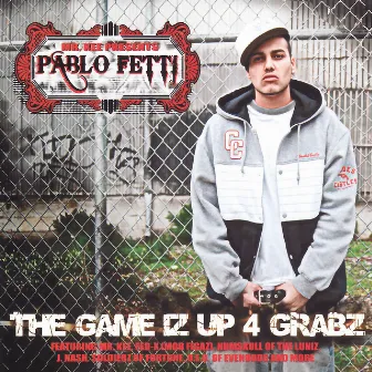 The Game Iz Up 4 Grabz by Pablo Fetti