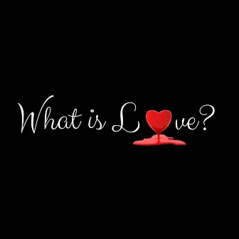 What Is Love? by Cortell