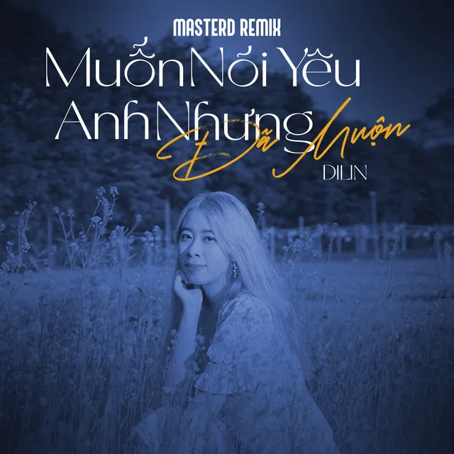 Muốn Nói Yêu Anh Nhưng Đã Muộn - MasterD Remix