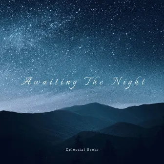 Awaiting The Night by Celestial Seekr