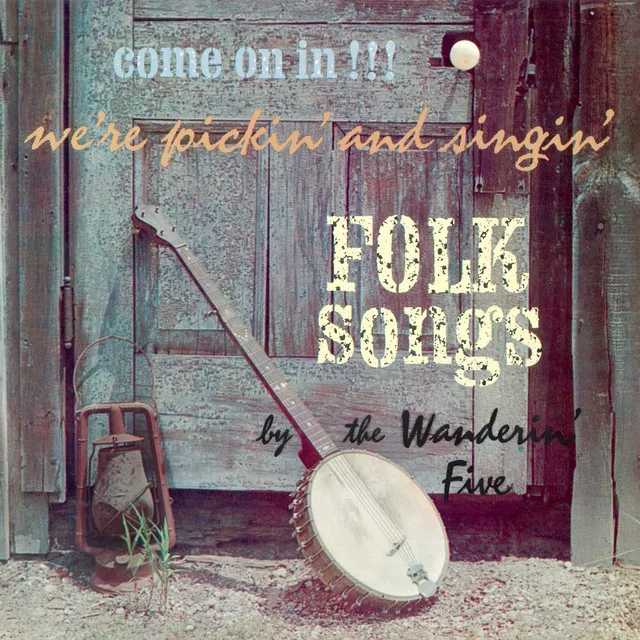 Come On In!!! We're Pickin' and Singin' Folk Songs (2021 Remaster from the Original Somerset Tapes)