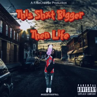 This Shxt Bigger Then Life by Pocketts2Full