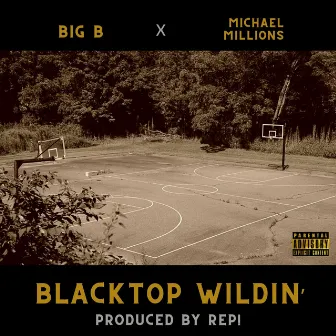 Blacktop Wildin' by Big B