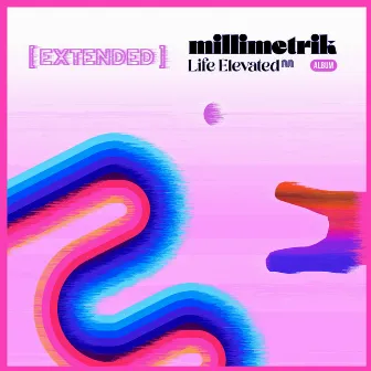 Life Elevated (Extended) by Millimetrik