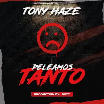 Tony Haze peleamos tanto (official music) by Tony Haze