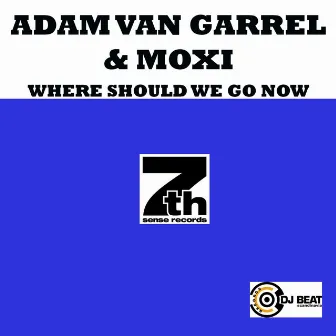 Where Should We Go Now by Adam van Garrel