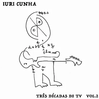 Iuri Cunha: Três Décadas de TV (Vol. II: 2000 - 2010) by Iuri Cunha