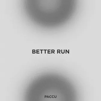 Better Run by Paccu