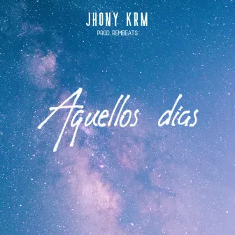 Aquellos días by Jhony krm