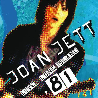 Live... Long Island '81 by Joan Jett & the Blackhearts