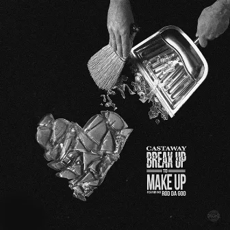 Breakup To Makeup (feat. Rod Da God) by Castaway