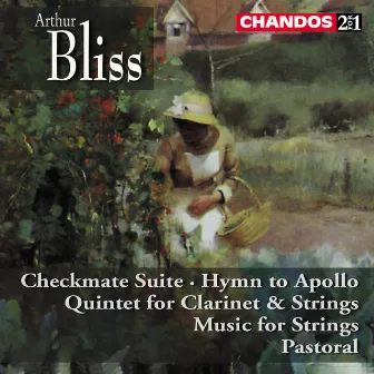 Bliss: Checkmate Suite, Quintet for Clarinet and Strings, Hymn to Apollo, Music for Strings & Lie Strewn the White Flocks by David Haslam