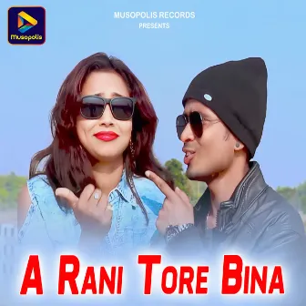 A Rani Tore Bina by Ranthu Kumar