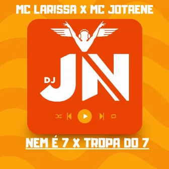 Nem É 7 X Tropa do 7 by Mc Jotaene