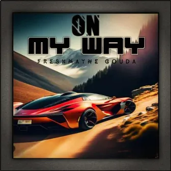 On My Way by Freshmayne Gouda